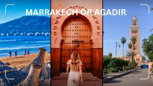 Read more about the article Which is better Agadir or Marrakech? Local Guide
